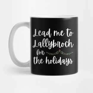 Lead Me to Lallybroch for the Holidays Sassenach Mug